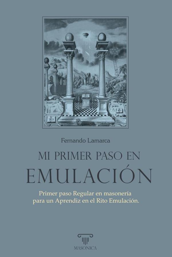 Mi primer paso en Emulación :Primer paso Regular en masonería para un Aprendiz en el Rito Emulación