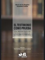 El testimonio como prueba:Una reconstrucción teórica y unitaria de la prueba testimonial