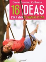 16 ideas para vivir de manera plena. Experiencias y reflexiones de un médico de familia
