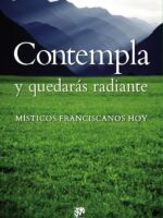 Contempla y quedarás radiante:Místicos franciscanos hoy