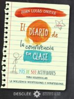 El diario de la convivencia en clase. Más de 300 actividades para desarrollar la inteligencia interpersonal e intrapersonal
