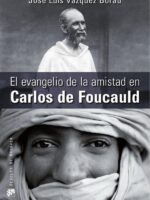 El evangelio de la amistad en Carlos de Foucauld