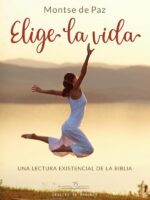 Elige la vida. Una lectura existencial de la biblia.