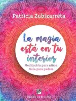 La magia está en tu interior. Meditación para niños. Guía para padres