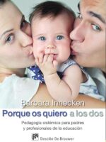 Porque os quiero a los dos. Pedagogía sistémica para padres y profesionales de la educación
