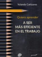 Quiero aprender a ser más eficiente en el trabajo