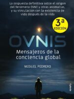 OVNIS Mensajeros de la conciencia global:La respuesta definitiva sobre el origen del fenómeno OVNI y otras anomalías, y su vinculación con la existencia de vida después de la vida