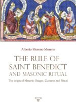 The Rule of Saint Benedict and Masonic Ritual:The origin of Masonic Usages, Customs and Ritual