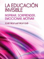 La educación invisible:Inspirar, sorprender, emocionar, motivar