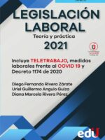 Legislación laboral 2021:Incluye TELETRABAJO, medidas laborales frente al COVID19 y Decreto 1174 de 2020