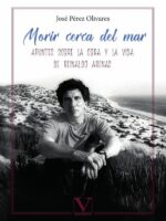 Morir cerca del mar:Apuntes sobre la obra y la vida de Reinaldo Arenas