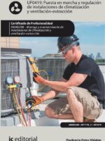 Puesta en marcha y regulación de instalaciones de climatización y ventilación-extracción. IMAR0208 - Montaje y mantenimiento de instalaciones en climatización y ventilación-extracción