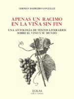Apenas un racimo en la viña sin fin:Una antología de textos literarios sobre el vino y su mundo