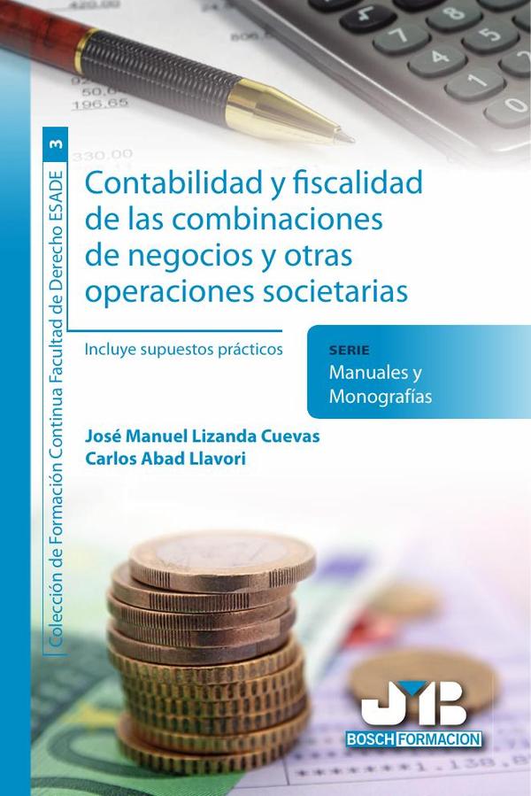 Contabilidad y fiscalidad de las combinaciones de negocios y otras operaciones societarias:Incluye supuestos prácticos