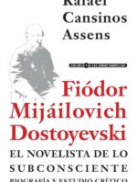 Fiódor Mijáilovich Dostoyevski, el novelista de lo subconsciente. Biografía y estudio crítico