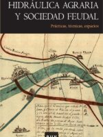 Hidráulica agraria y sociedad feudal:Prácticas, técnicas, espacio