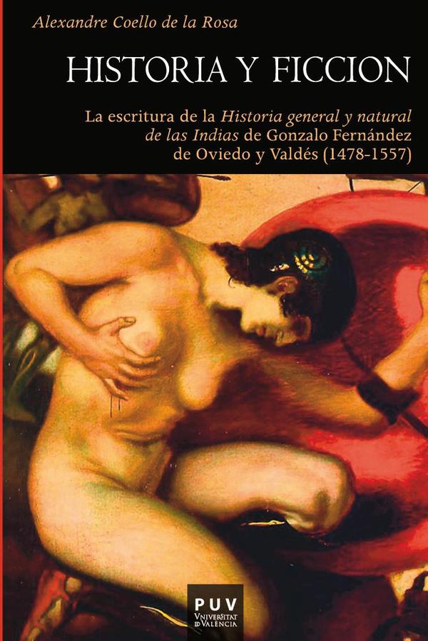 Historia y ficción:La escritura de la «Historia general y natural de las Indias» de Gonzalo Fernández de Oviedo y Valdés (1578-1557)
