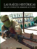 Las raíces históricas de los conflictos armados actuales