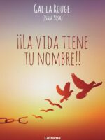 ¡¡La vida tiene tu nombre!!