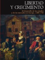 Libertad y crecimiento:El desarrollo de los estados y de los mercados en Europa, 1300-1750