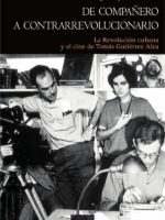 De compañero a contrarrevolucionario:La Revolución cubana y el cine de Tomás Gutiérrez Alea