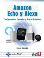 Amazon Echo y Alexa:Configuración, consejos y trucos prácticos