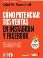 Cómo potenciar tus ventas en instagram y facebook:Guía práctica y de acción para capacitar a PyMEs, emprendedores y líderes