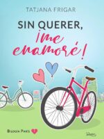 Sin querer, ¡me enamoré!