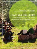 Crear una vida juntos:Herramientas prácticas para formar Ecoaldeas y Comuni- dades Intencionales
