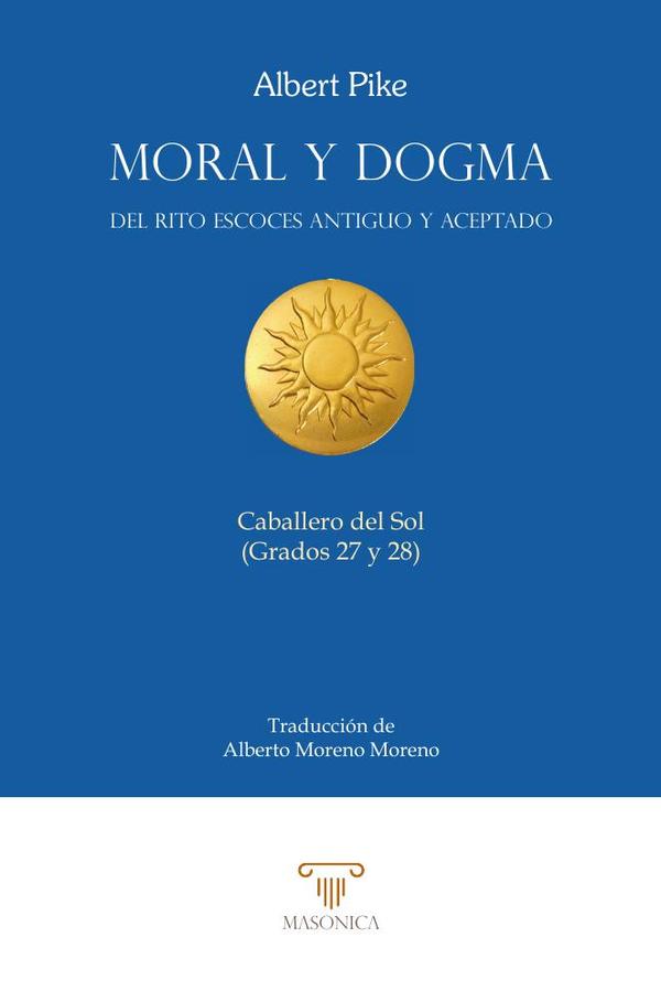 Moral y Dogma (Caballero del Sol):Grados 27 y 28