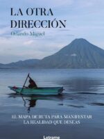 La otra dirección, el mapa de ruta para manifestar la realidad que deseas