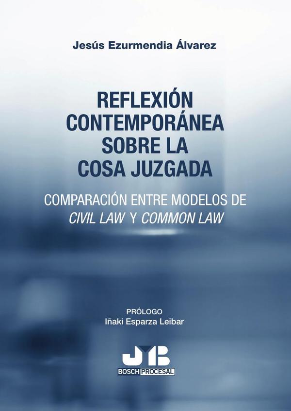 Reflexión contemporánea sobre la cosa juzgada:Comparación entre modelos de CIVIL LAW y COMMON LAW