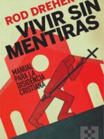 Vivir sin mentiras:Manual para la disidencia cristiana