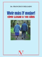 ¡Vivir más y mejor!:Cómo llegar a 100 años