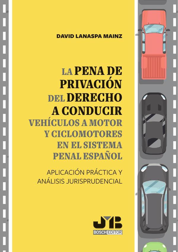 La pena de privación del derecho a conducir vehículos a motor y ciclomotores en el sistema penal español:Aplicación práctica y análisis jurisprudencial