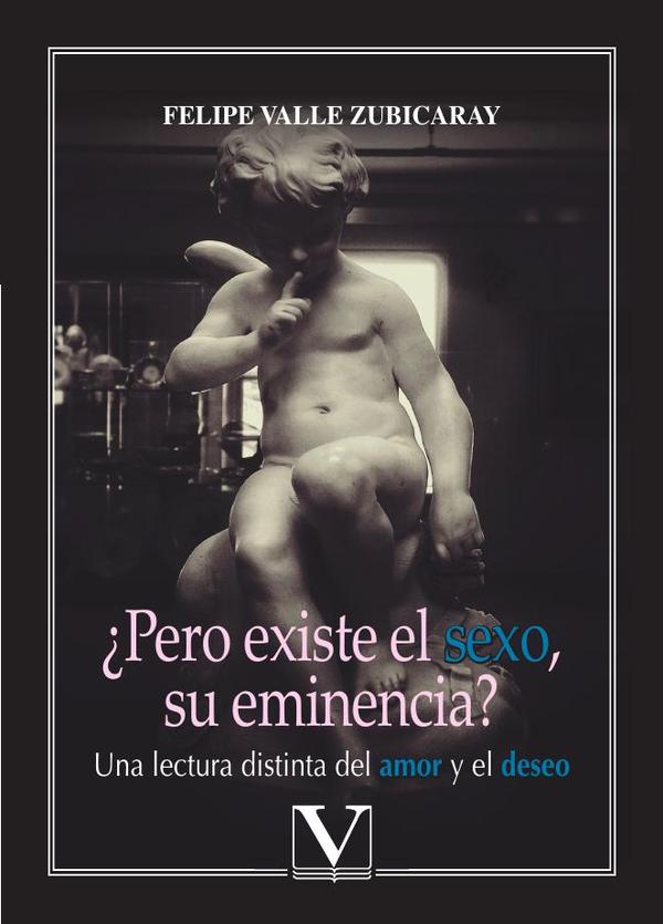 ¿Pero existe el sexo, su eminencia?:Una lectura distinta del amor y el deseo