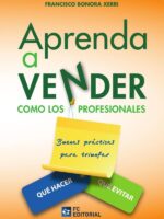 Aprenda a vender como los profesionales:Buenas prácticas para triunfar. Qué hacer, qué evitar