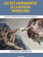 Los diez mandamientos de la inversión inmobiliaria. Cómo crear y expandir tu portafolio de propiedades residenciales