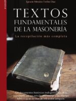 Textos fundamentales de la masonería:Los documentos históricos indispensables que todo masón debe conocer