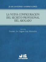 La nueva configuración del secreto profesional del abogado