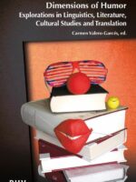 Dimensions of Humor:Explorations in Linguistics, Literature, Cultural Studies and Translation