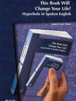 This Book Will Change Your Life!:Hyperbole in Spoken English