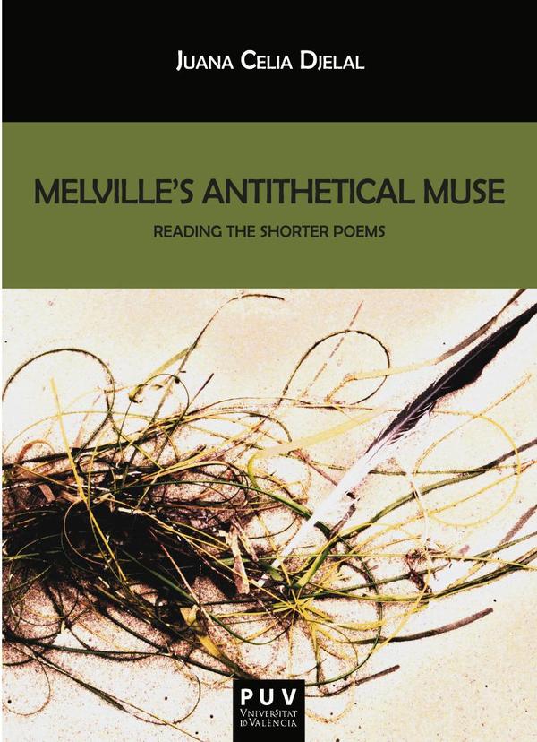 Melville»s Antithetical Muse:Reading the Shorter Poems