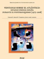 Ventanas sobre el Atlántico:Estados Unidos-España durante el postfranquismo (1975-2008)