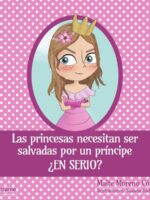 Las princesas necesitan ser salvadas por un príncipe ¿en serio?