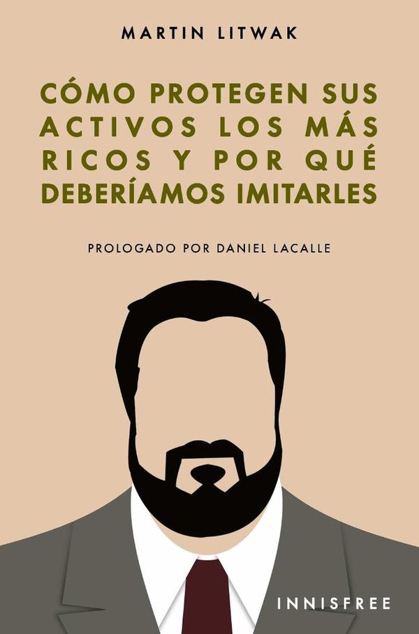 Cómo protegen sus activos los mas ricos: y por qué deberíamos imitarlos