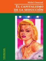 El capitalismo de la seducción:Crítica de la socialdemocracia libertaria