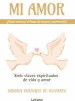 Mi amor, ¿cómo reavivar el fuego de nuestro matrimonio? Siete claves espirituales de vida y amor