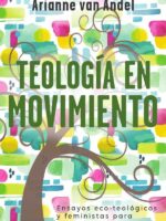 Teología en Movimiento:Ensayos eco-teológicos y feministas para tiempos de cambio