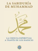 La sabiduría de Muhammad:La ciencia espiritual a través de los hadices